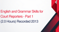 English and Grammar Skills For Court Reporters Part 1 - 2 hours (.2 CEUs)