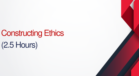 Constructing Ethics - 2.5 hours (.25 CEUs)