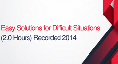 Easy Solutions For Difficult Situations - 2 hours (.2 CEUs)
