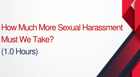 How Much More Sexual Harassment Must We Take?