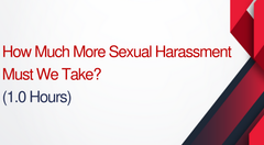 How Much More Sexual Harassment Must We Take?