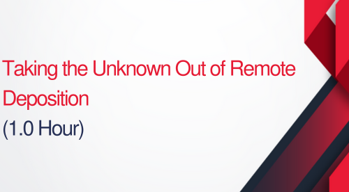 Taking the Unknown Out of Remote Deposition