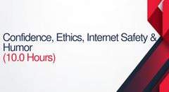 Confidence, Ethics, Internet Safety, and Humor - 10 Hours (1.0 CEUS)