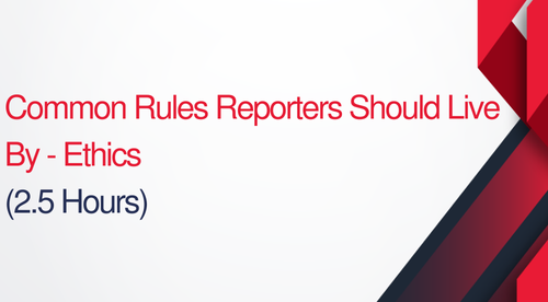 Common Rules Reporters Should Live By - 2.5 hours (.25 CEUs)