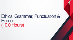 Ethics, Grammar, Punctuation and Humor - 10 Hours (1.0 CEUs)