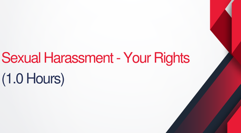 Sexual Harassment: Know Your Rights - 1 hours (.1 CEUs)  Recorded 2020