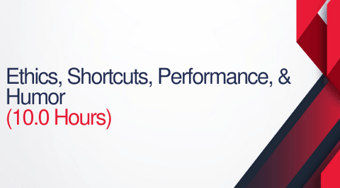 Ethics, Shortcuts, Performance, and Humor - 10 Hours (1.0 CEUs) - Court Reporters CEUS